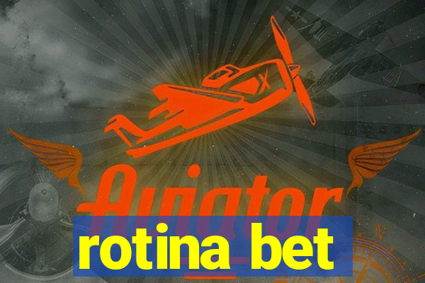 rotina bet